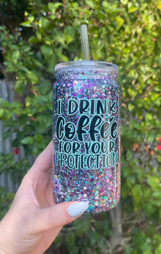 I Drink Coffee For Your Protection Pre Made Snowglobe Tumbler